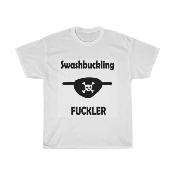 Unisex Heavy Cotton T-shirt - Swashbuckling Fuckler