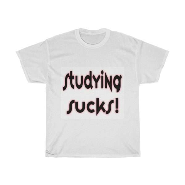 Studying Sucks Unisex Heavy Cotton Tee