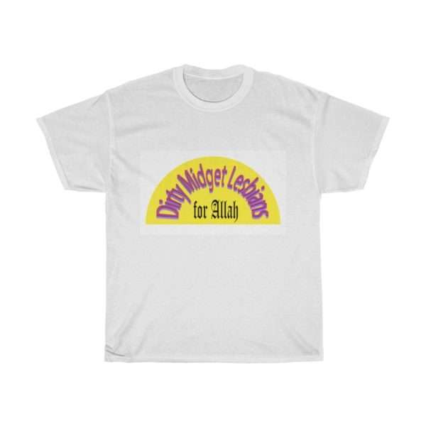 Unisex Heavy Cotton T-shirt - Dirty Midget Lesbians for Allah