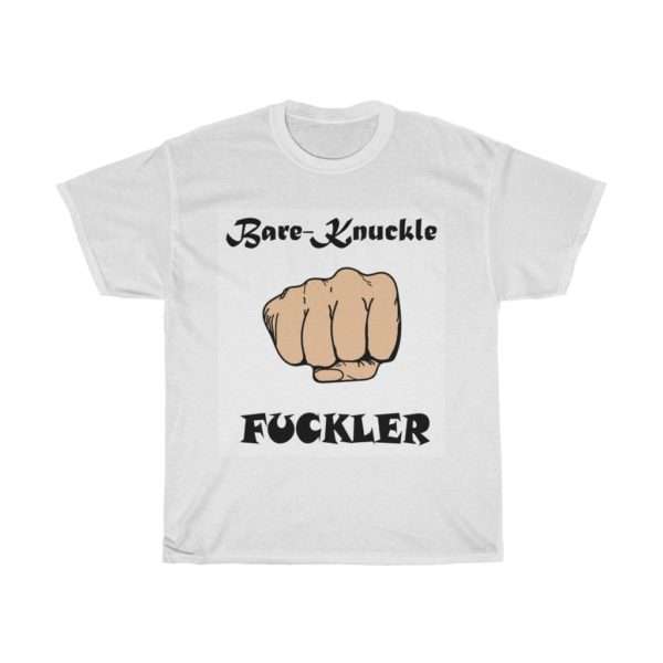 Funny Unisex Heavy Cotton Tee - Bare Knuckle Fuckler