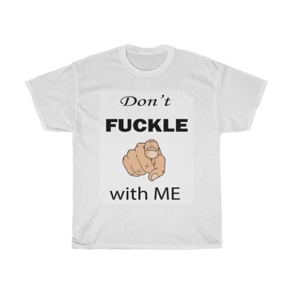 Don't Fuckle with Me Unisex Heavy Cotton Tee