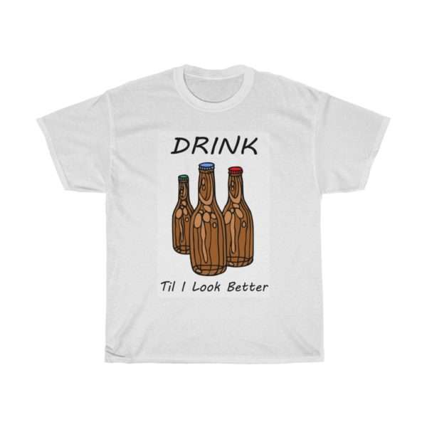 Drink Til I Look Better Unisex Heavy Cotton Tee