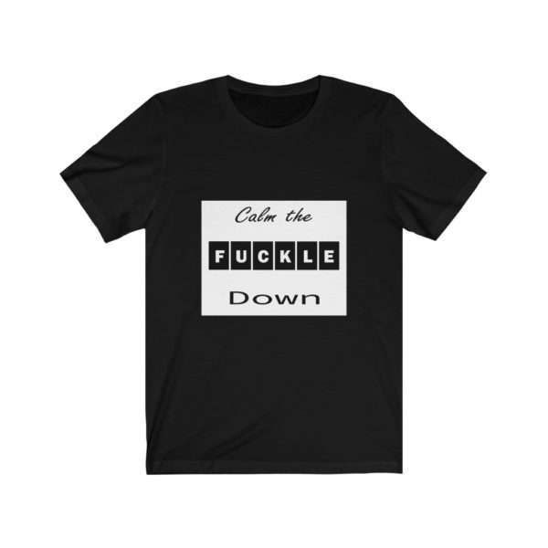 Unisex Jersey Short Sleeve T-shirt - Calm the Fuckle Down - Image 2