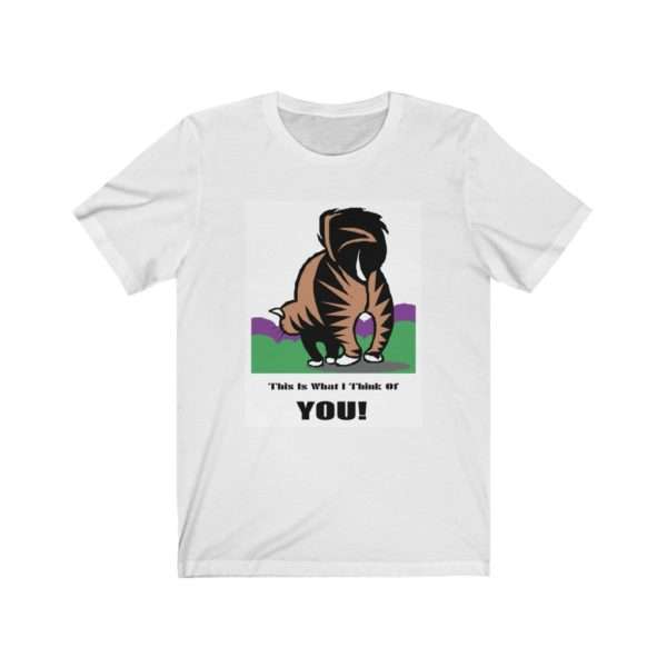 Funny Unisex Jersey Short Sleeve Tee - This Is What I Think Of You