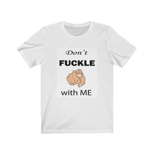 Don't Fuckle with Me Unisex Jersey Short Sleeve Tee