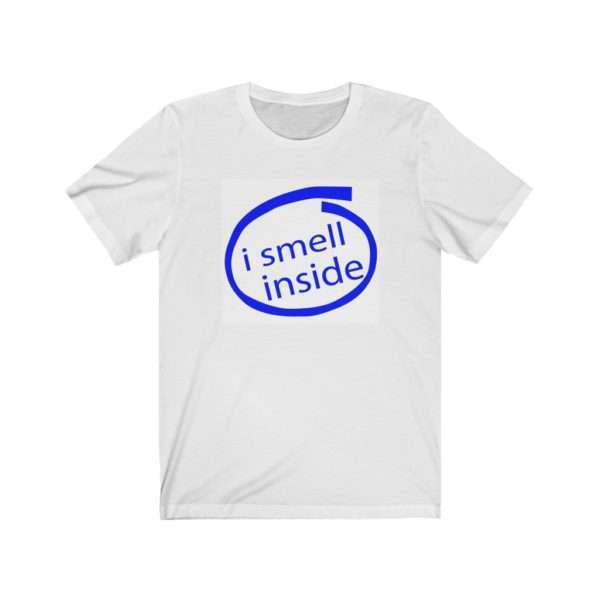 Funny Unisex Jersey Short Sleeve T-shirt - I Smell Inside