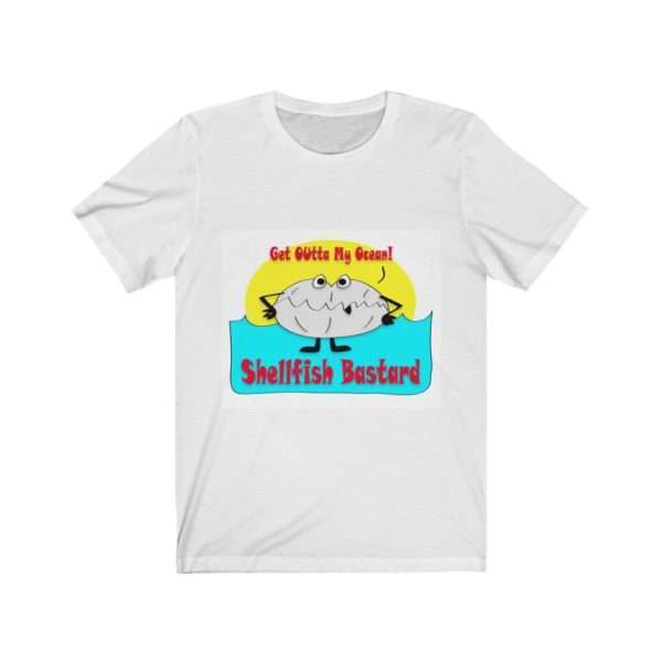 Unisex Jersey Short Sleeve T-shirt - Get Outta My Ocean Shellfish Bastard