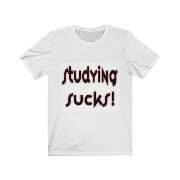 Studying Sucks Unisex Jersey Short Sleeve Tee