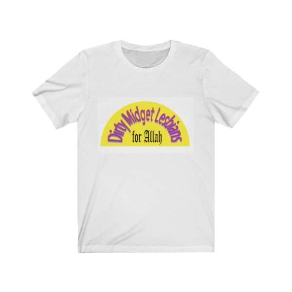 Unisex Jersey Short Sleeve T-shirt - Dirty Midget Lesbians for Allah