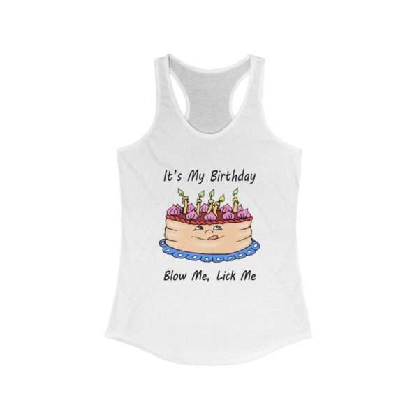 Women's Ideal Racerback Tank Top - It's My Birthday, Blow Me, Lick Me