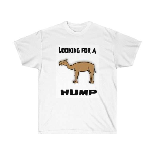 Looking for a Hump Unisex Ultra Cotton Tee