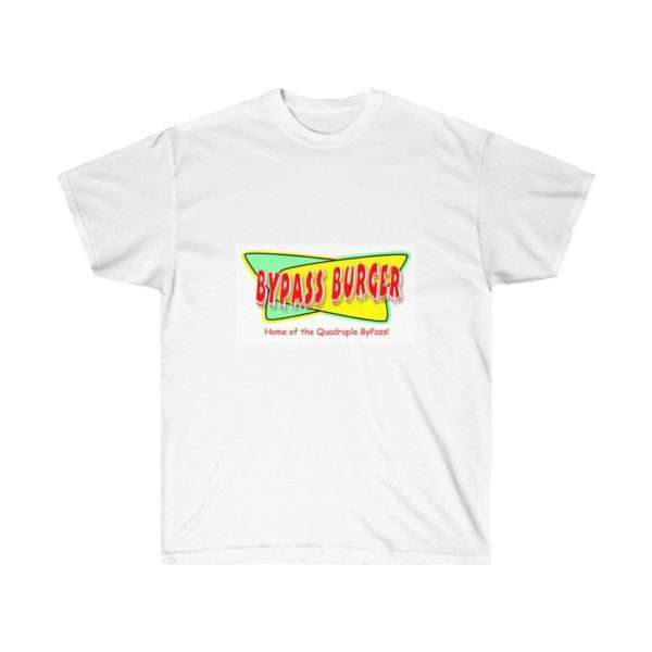 Bypass Burger - Home of the Quadruple ByPass Unisex Ultra Cotton Tee