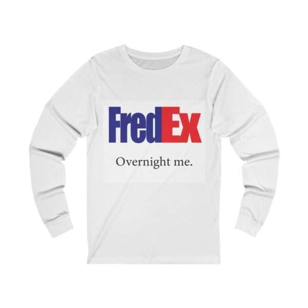 Unisex Jersey Long Sleeve Tee - FredEx Overnight Me