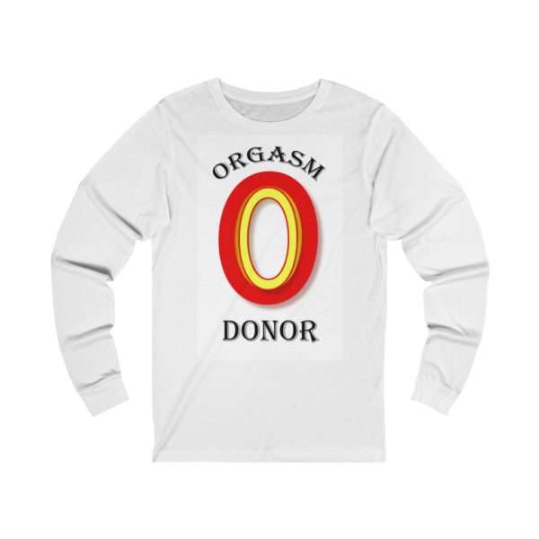 Orgasm Donor Funny Unisex Jersey Long Sleeve T-Shirt