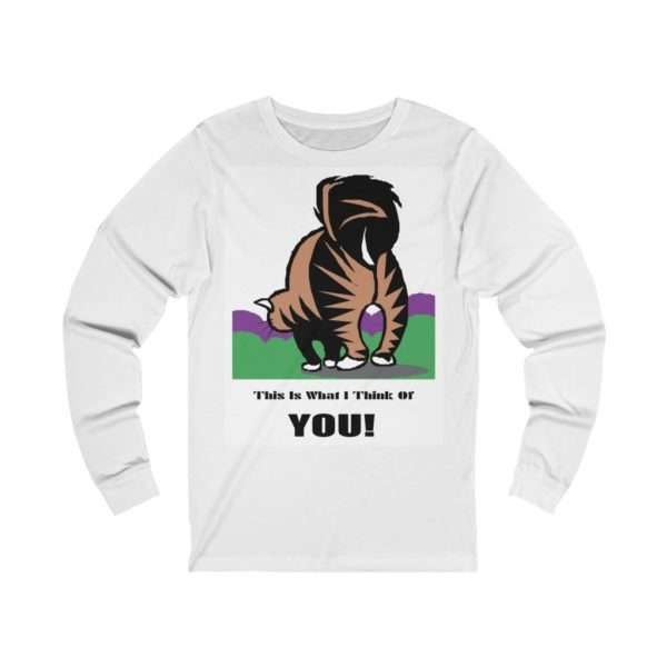 Funny Unisex Jersey Long Sleeve Tee - This Is What I Think Of You