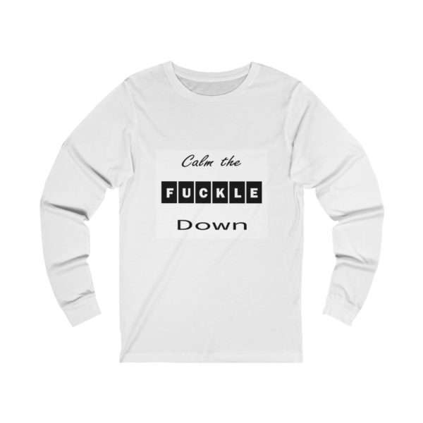 Unisex Jersey Long Sleeve T-shirt - Calm the Fuckle Down