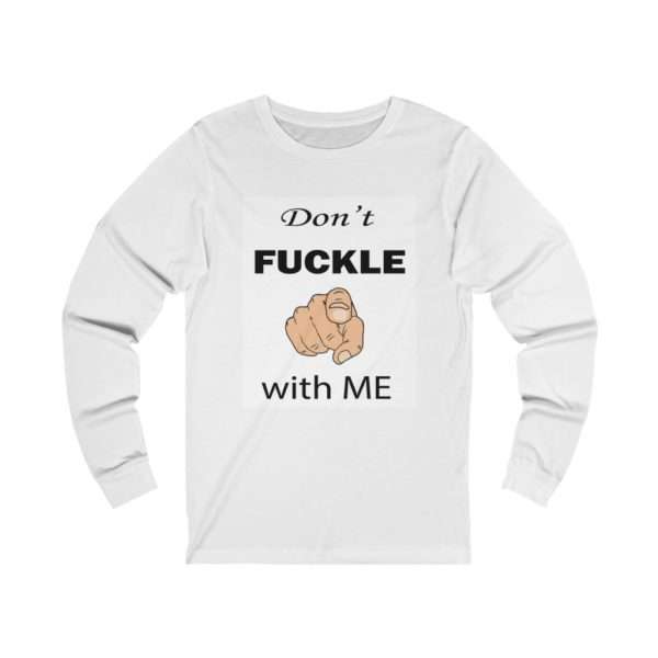 Don't Fuckle with Me Unisex Jersey Long Sleeve Tee