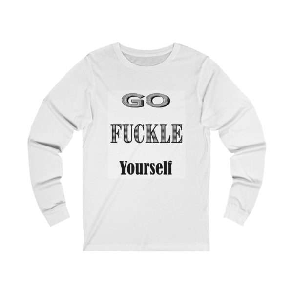 Funny Unisex Jersey Long Sleeve T-shirt - Go Fuckle Yourself