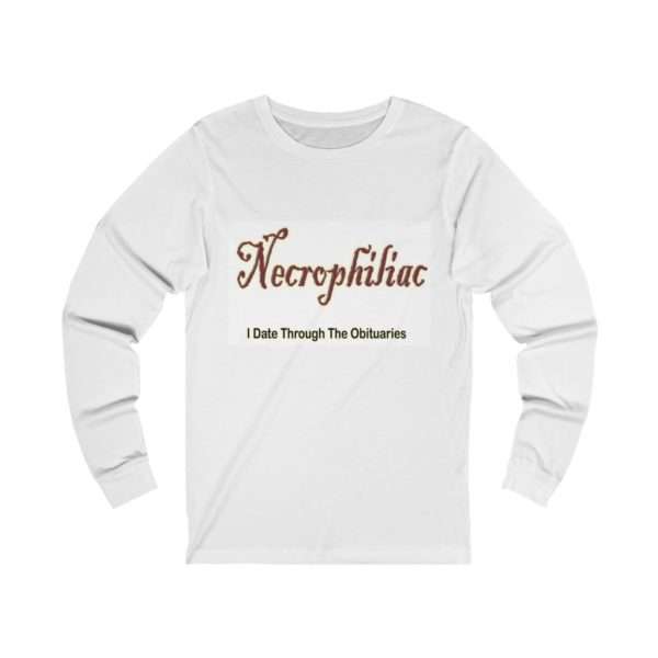 Unisex Jersey Long Sleeve T-shirt - Necrophiliac I date through the obituaries