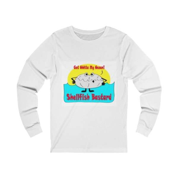 Unisex Jersey Long Sleeve T-shirt - Get Outta My Ocean Shellfish Bastard