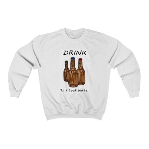 Drink Til I Look Better Unisex Heavy Blend™ Crewneck Sweatshirt