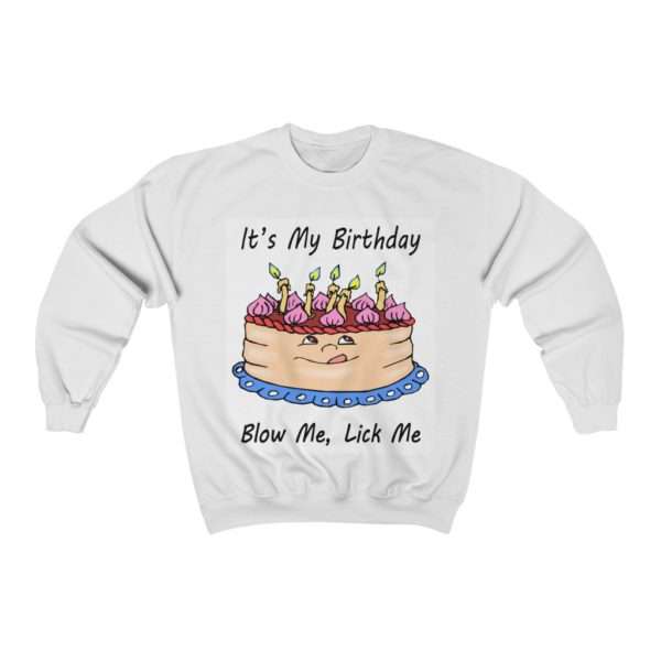 Unisex Heavy Blend Crewneck Sweatshirt - It's My Birthday, Blow Me, Lick Me