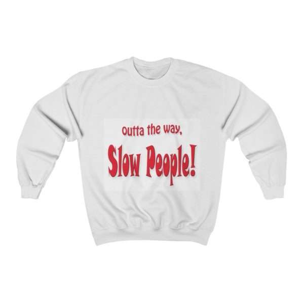 Funny Unisex Heavy Blend™ Crewneck Sweatshirt - Outta the Way, Slow People