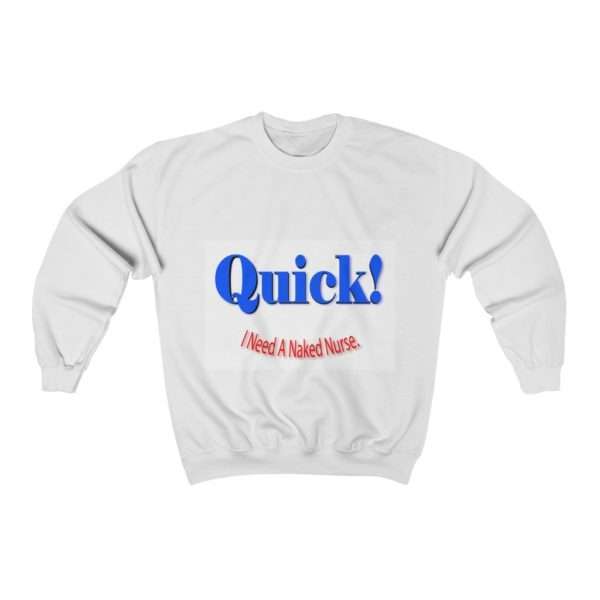 Unisex Heavy Blend™ Crewneck Sweatshirt - Quick! I Need A Naked Nurse