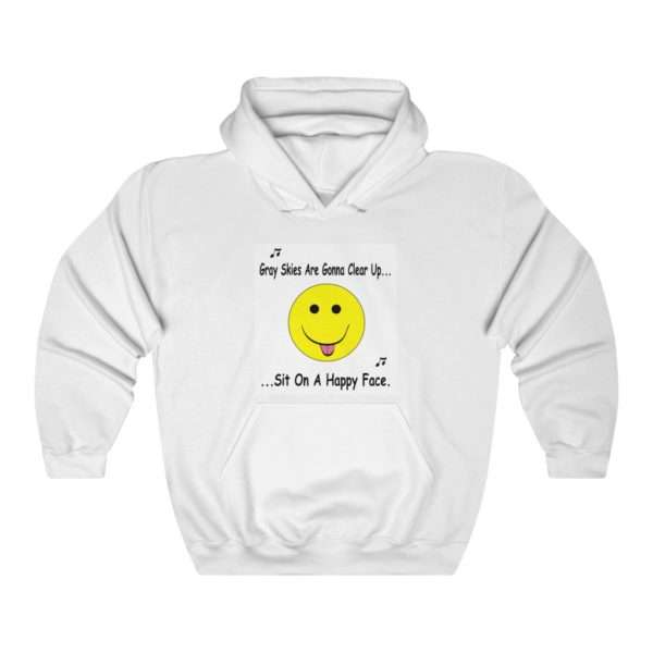 Unisex Heavy Blend Hoodie Sweatshirt - Gray Skies Are Gonna Clear Up Sit On a Happy Face