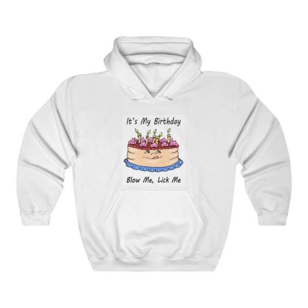 Unisex Heavy Blend Hoodie Sweatshirt - It's My Birthday, Blow Me, Lick Me