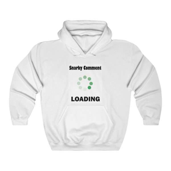 Snarky Comment Loading Unisex Heavy Blend Hoodie Sweatshirt