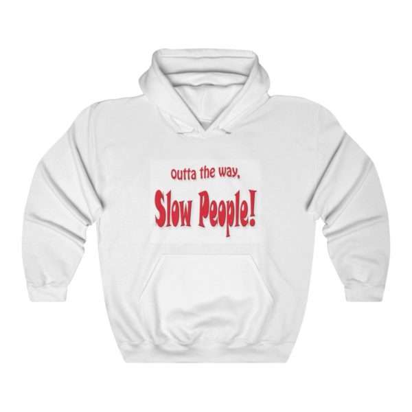 Funny Unisex Heavy Blend™ Hoodie Sweatshirt - Outta the Way, Slow People