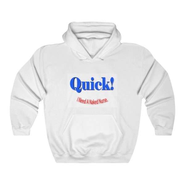 Unisex Heavy Blend™ Hoodie Sweatshirt - Quick! I Need A Naked Nurse