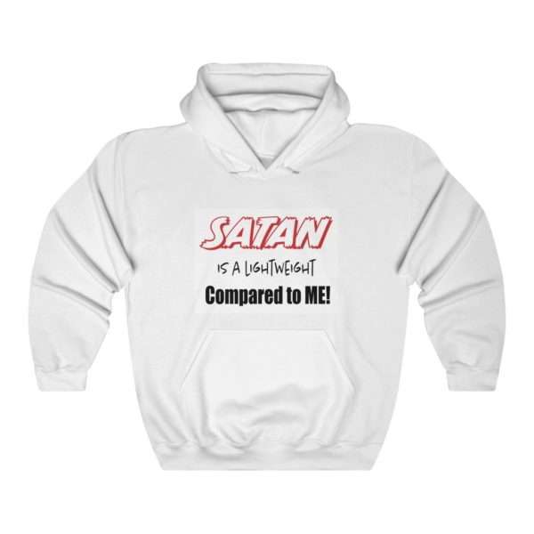 Funny Unisex Heavy Blend Hoodie Sweatshirt - Satan Is A Lightweight Compared to Me!