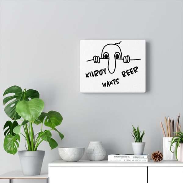 Kilroy Wants Beer Canvas Gallery Wraps - Image 2