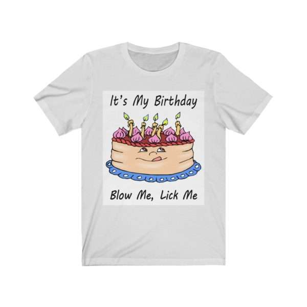 Humorous Unisex Jersey Short Sleeve Tee - It's My Birthday, Blow Me, Lick Me - Image 2