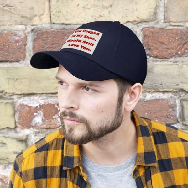 Humorous Unisex Twill Hat - If You Pooped In My Shoe I Would Still Love You - Image 9