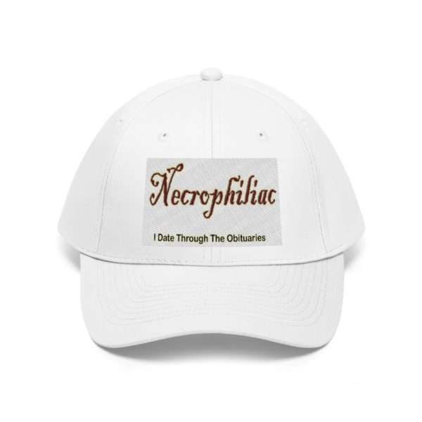 Necrophiliac I date through the obituaries Unisex Twill Hat - Image 2