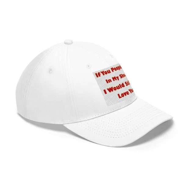 Humorous Unisex Twill Hat - If You Pooped In My Shoe I Would Still Love You - Image 2