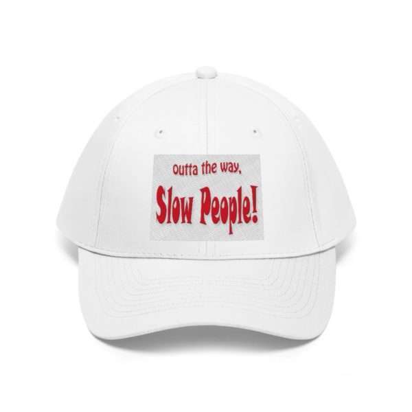 Funny Unisex Twill Hat Cap - Outta the Way, Slow People - Image 2