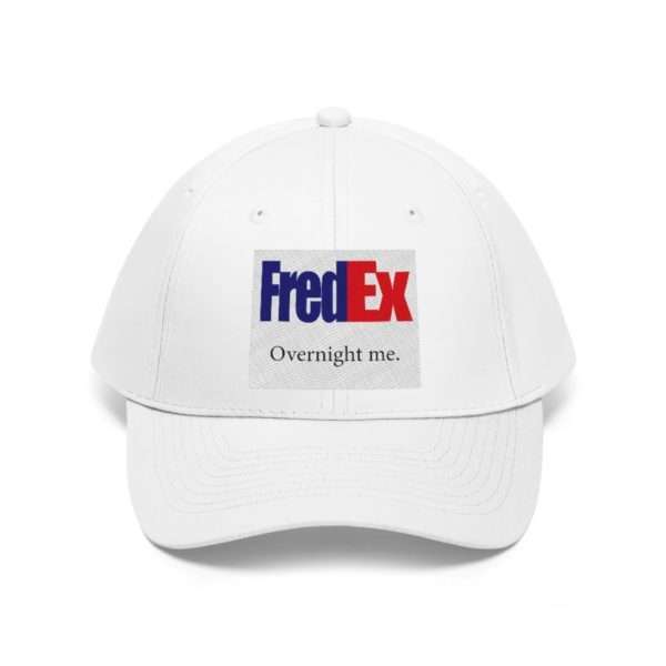 Funny Unisex Twill Hat - FredEx Overnight Me