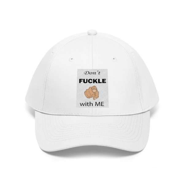 Don't Fuckle with Me Unisex Twill Hat