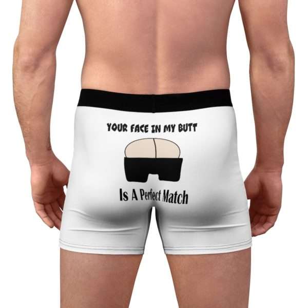 Your Face in My Butt Is a Perfect Match Men's Boxer Briefs