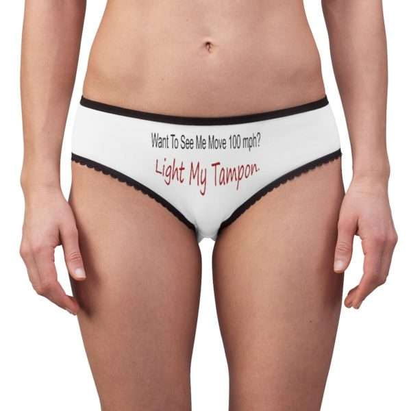 Funny Women’s Panties Briefs - Want to See Me Move 100 mph? Light My Tampon