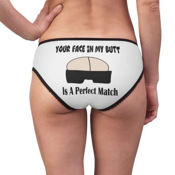 Your Face in My Butt Is a Perfect Match Women's Briefs