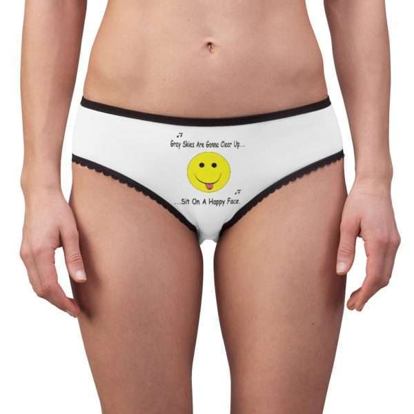 Gray Skies Are Gonna Clear Up Sit On a Happy Face Women's Briefs