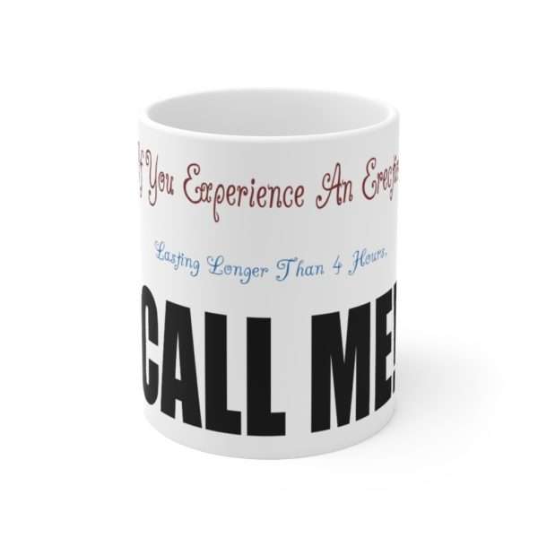 Humorous Coffee Mug 11 oz - If You Experience An Erection