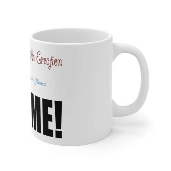 Humorous Coffee Mug 11 oz - If You Experience An Erection - Image 3