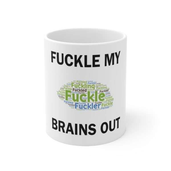 Funny Ceramic Coffee Mug 11oz - Fuckle My Brains Out