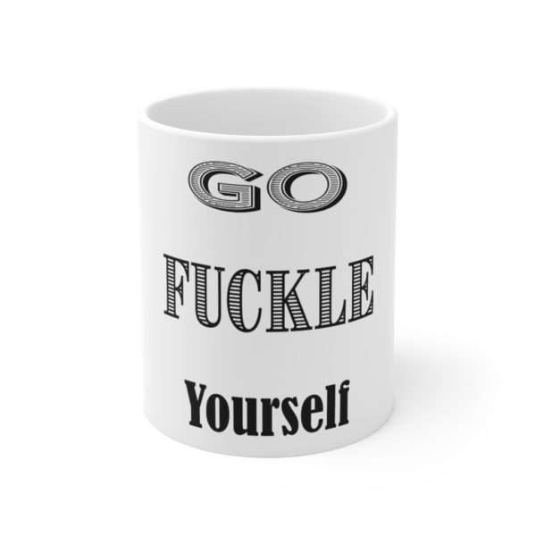 Funny Ceramic Coffee Mug 11oz - Go Fuckle Yourself